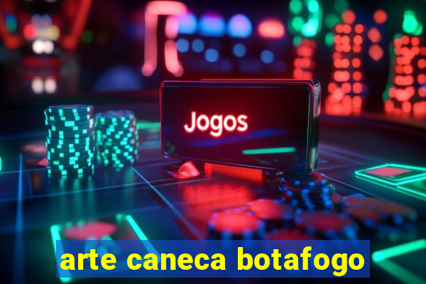 arte caneca botafogo